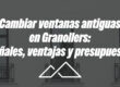 Cambiar ventanas antiguas en Granollers: señales, ventajas y presupuesto