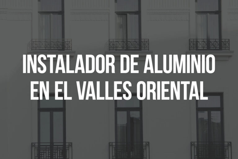 Instalador de aluminio en el Vallès Oriental