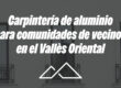 Carpintería de aluminio para comunidades de vecinos en el Vallès Oriental