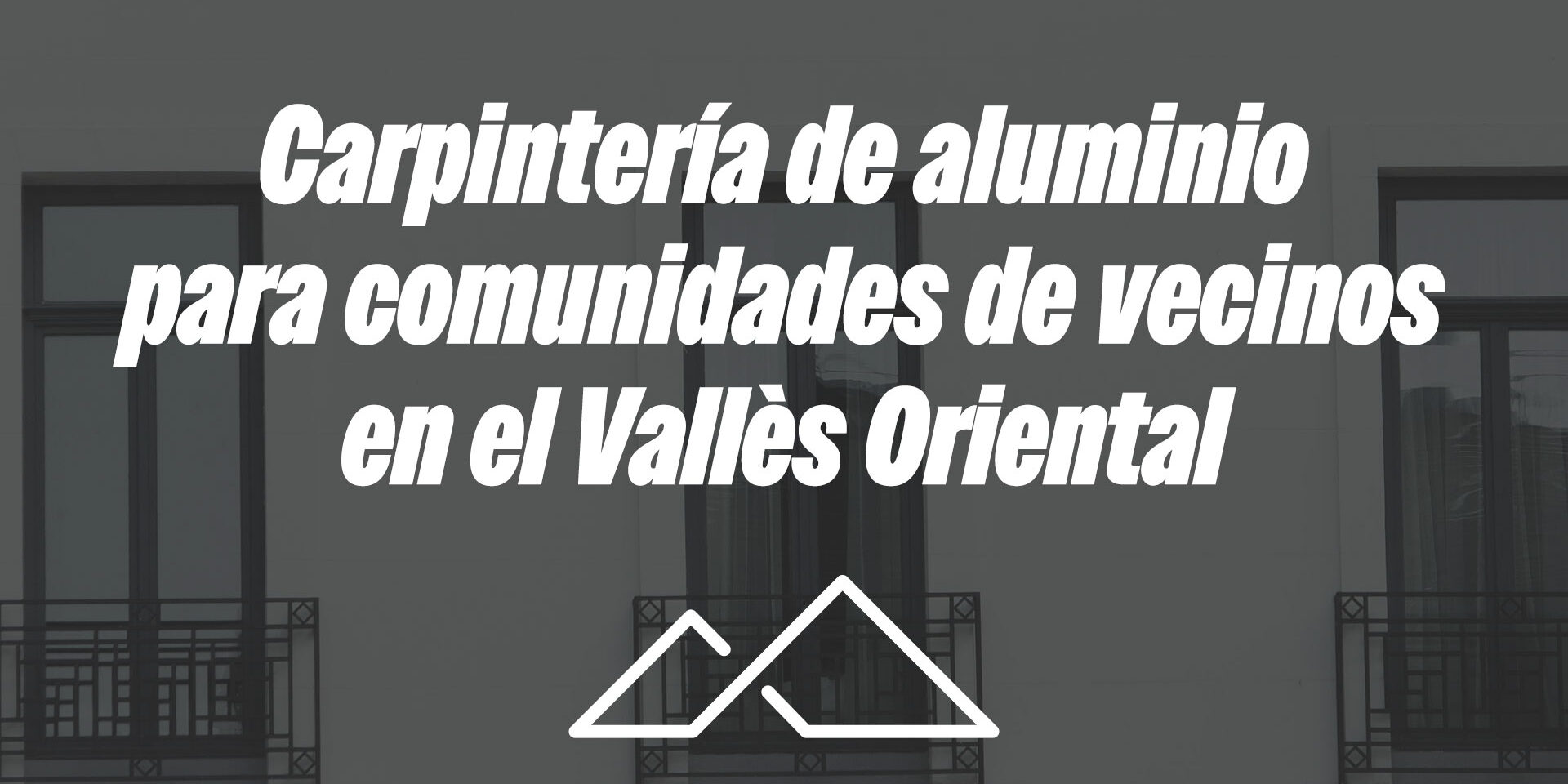Carpintería de aluminio para comunidades de vecinos en el Vallès Oriental Carpintería de aluminio para comunidades de vecinos en el Vallès Oriental