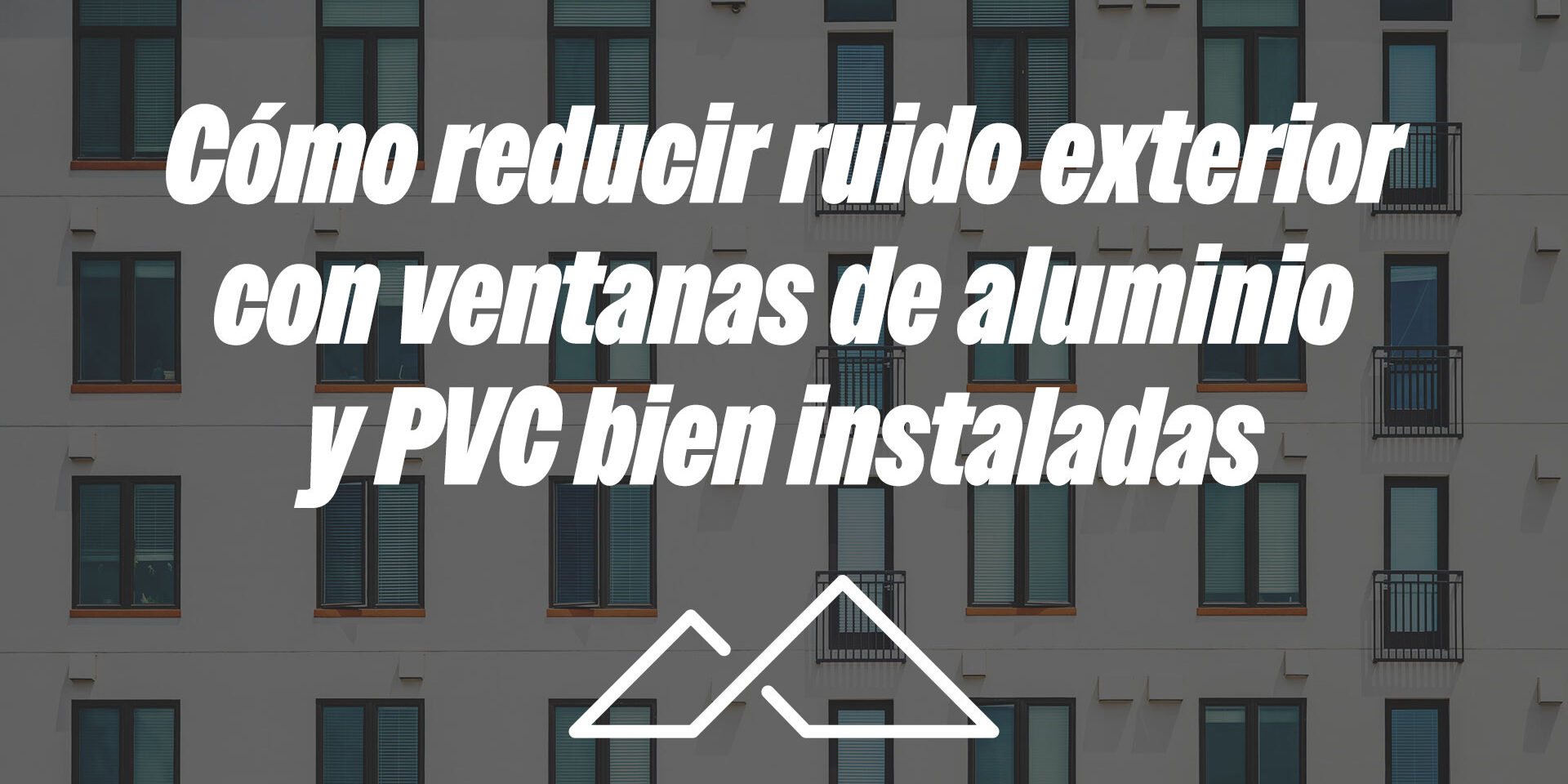 Cómo reducir ruido exterior con ventanas de aluminio y PVC bien instaladas