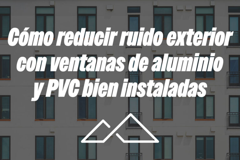 Cómo reducir ruido exterior con ventanas de aluminio y PVC bien instaladas