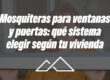 Mosquiteras para ventanas y puertas: qué sistema elegir según tu vivienda