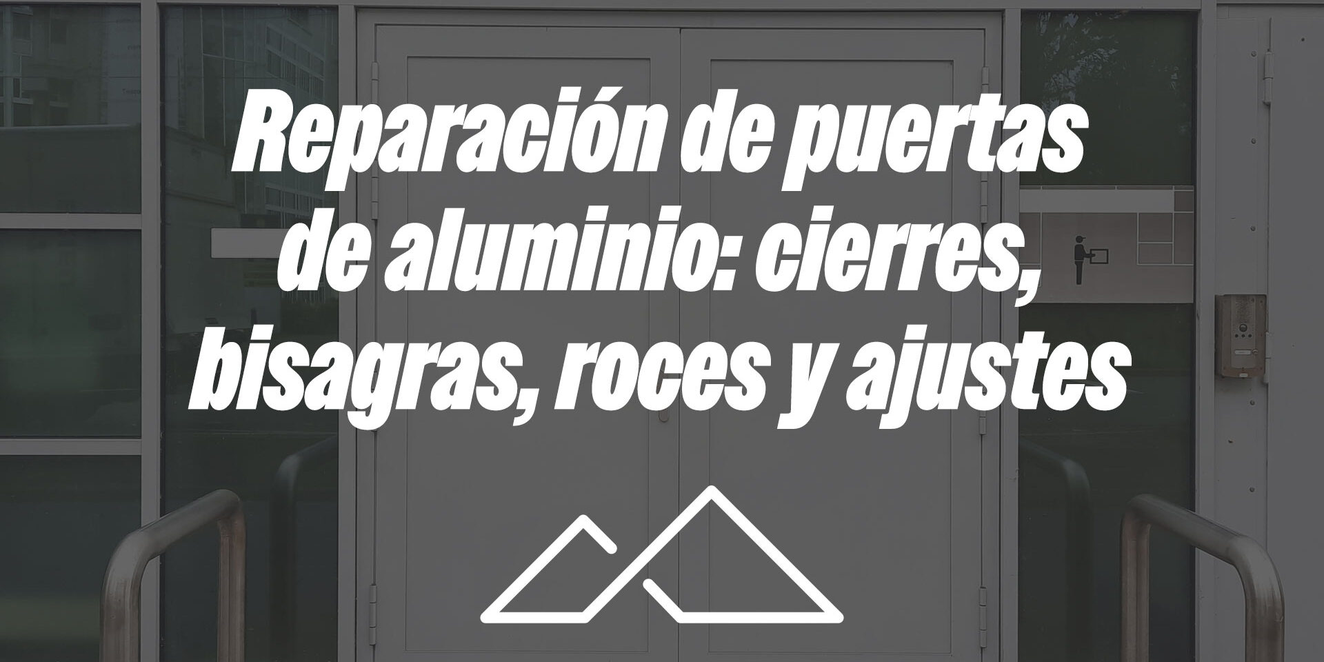 Reparación de puertas de aluminio: cierres, bisagras, roces y ajustes Reparación de puertas de aluminio: cierres, bisagras, roces y ajustes