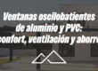 Ventanas oscilobatientes de aluminio y PVC: confort, ventilación y ahorro