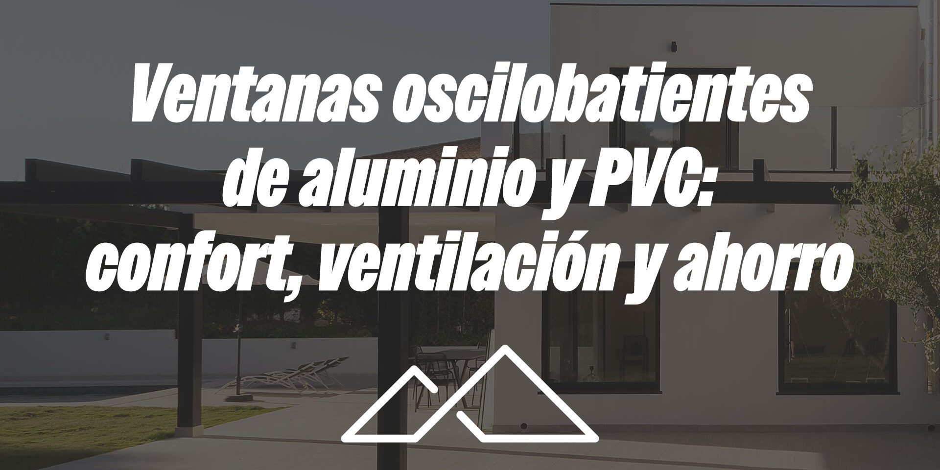Ventanas oscilobatientes de aluminio y PVC: confort, ventilación y ahorro
