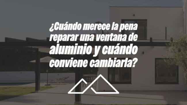 ¿Cuándo merece la pena reparar una ventana de aluminio y cuándo conviene cambiarla?