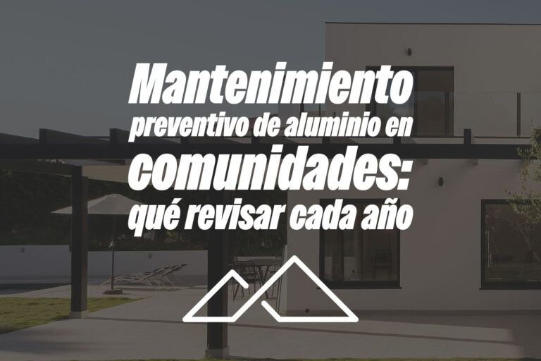 Mantenimiento preventivo de aluminio en comunidades: qué revisar cada año