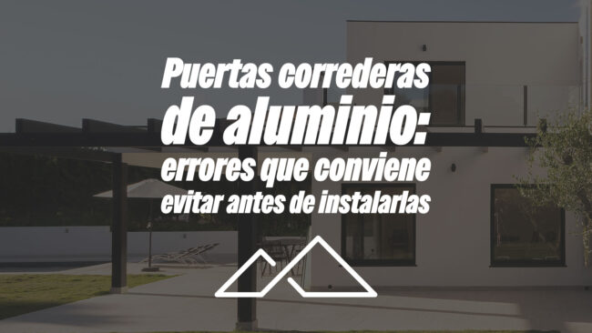 Puertas correderas de aluminio: errores que conviene evitar antes de instalarlas