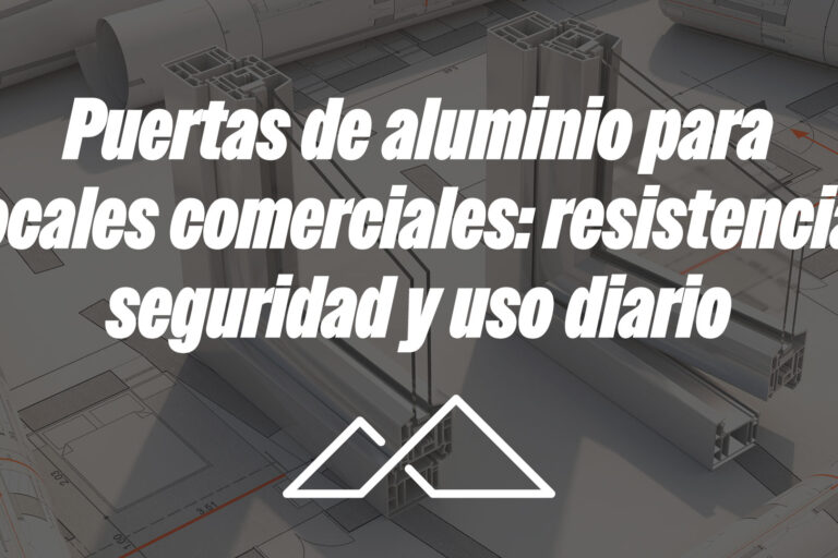 Puertas de aluminio para locales comerciales: resistencia, seguridad y uso diario