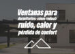 Ventanas para dormitorios: cómo reducir ruido, calor y pérdida de confort