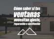 Cómo saber si tus ventanas necesitan ajuste, reparación o sustitución
