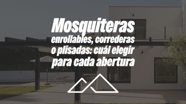 Mosquiteras enrollables, correderas o plisadas: cuál elegir para cada abertura