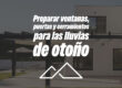 Preparar ventanas, puertas y cerramientos para las lluvias de otoño