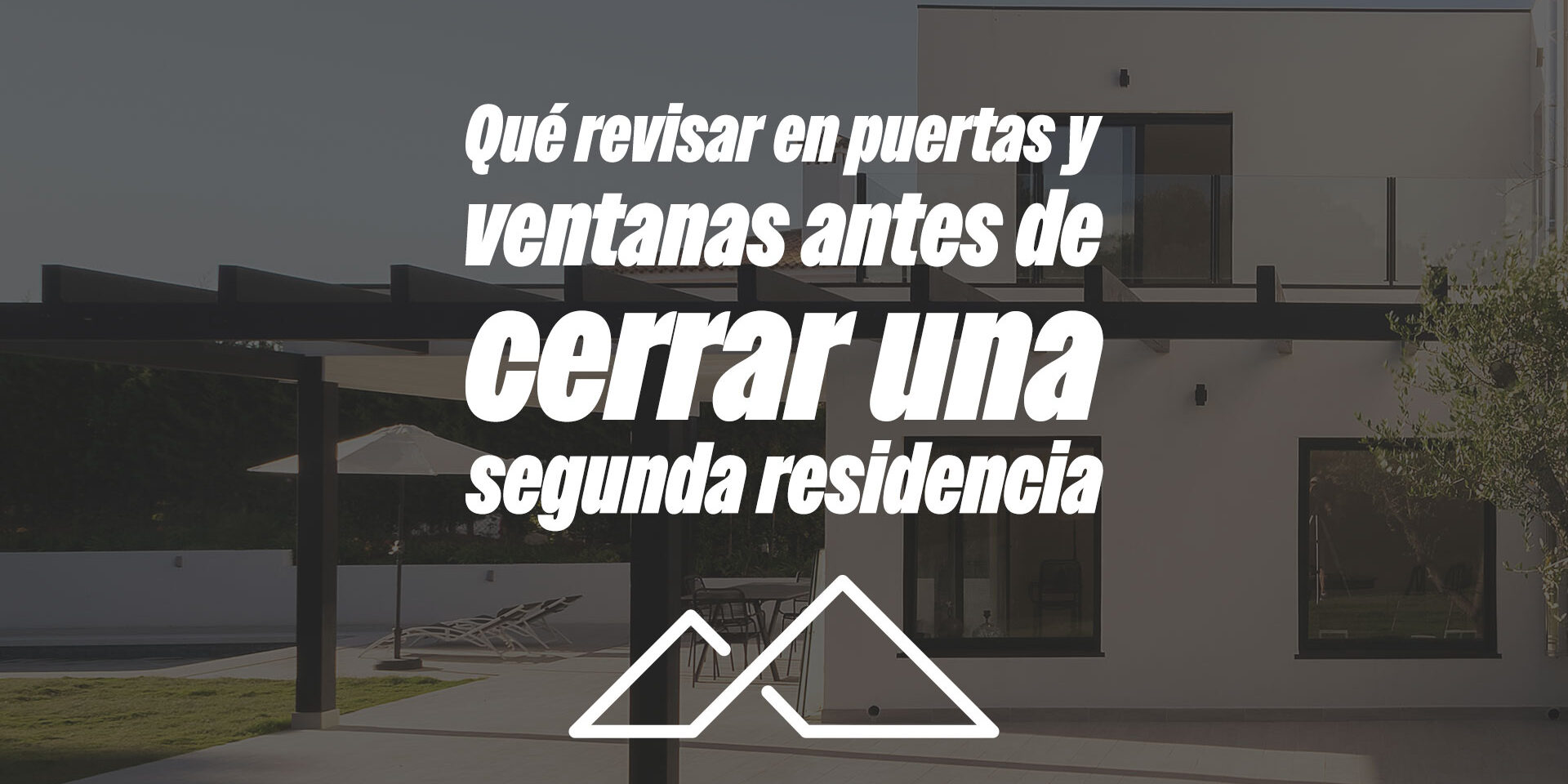 Qué revisar en puertas y ventanas antes de cerrar una segunda residencia Qué revisar en puertas y ventanas antes de cerrar una segunda residencia