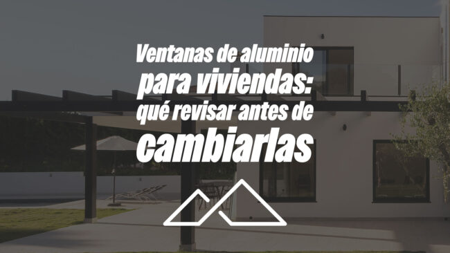 Ventanas de aluminio para viviendas: qué revisar antes de cambiarlas