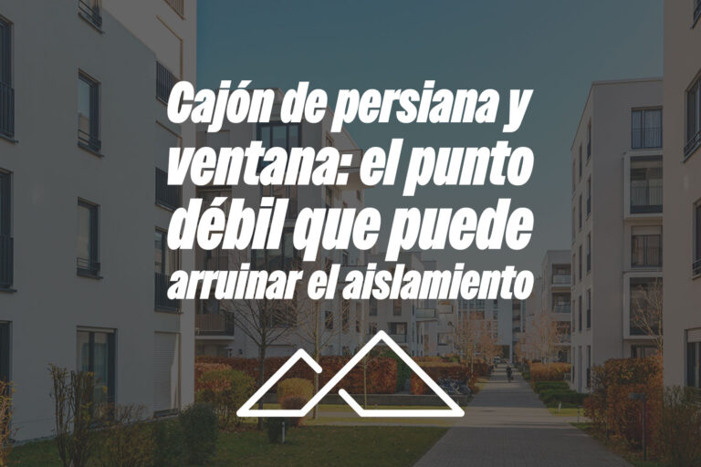 Cajón de persiana y ventana: el punto débil que puede arruinar el aislamiento