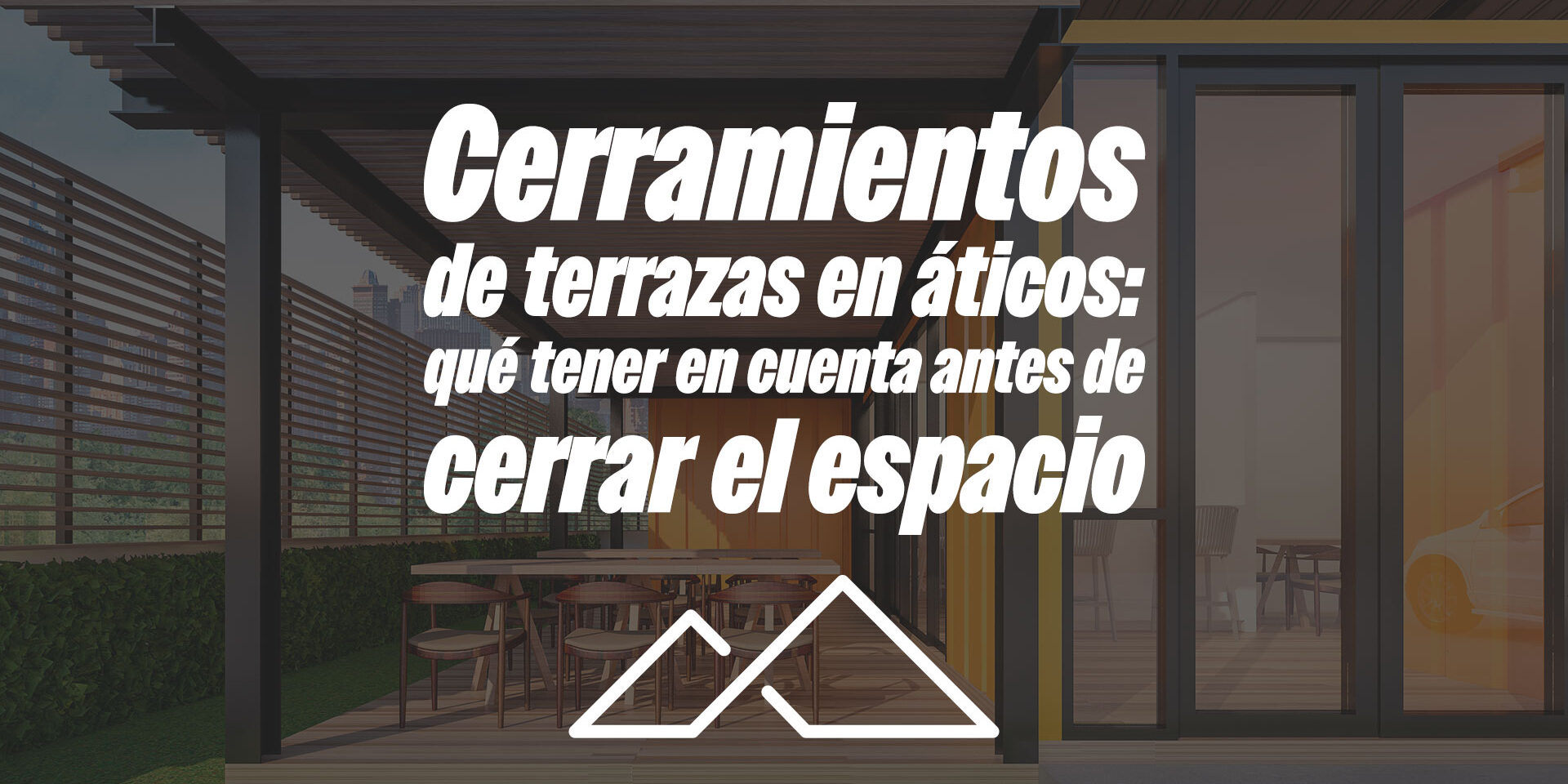 Cerramientos de terrazas en áticos: qué tener en cuenta antes de cerrar el espacio Cerramientos de terrazas en áticos: qué tener en cuenta antes de cerrar el espacio