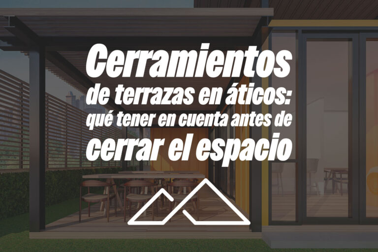 Cerramientos de terrazas en áticos: qué tener en cuenta antes de cerrar el espacio