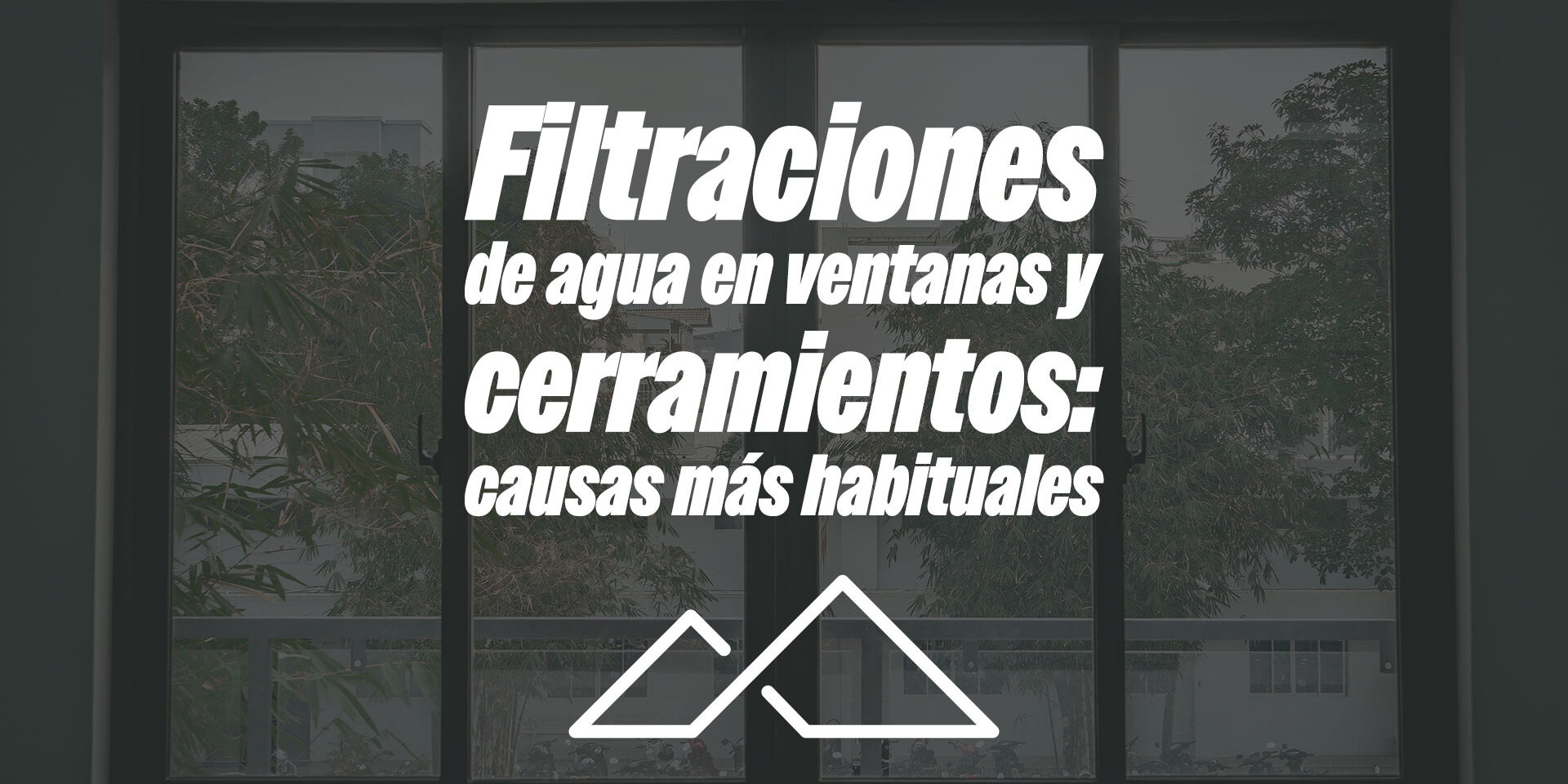 Filtraciones de agua en ventanas y cerramientos: causas más habituales Filtraciones de agua en ventanas y cerramientos: causas más habituales
