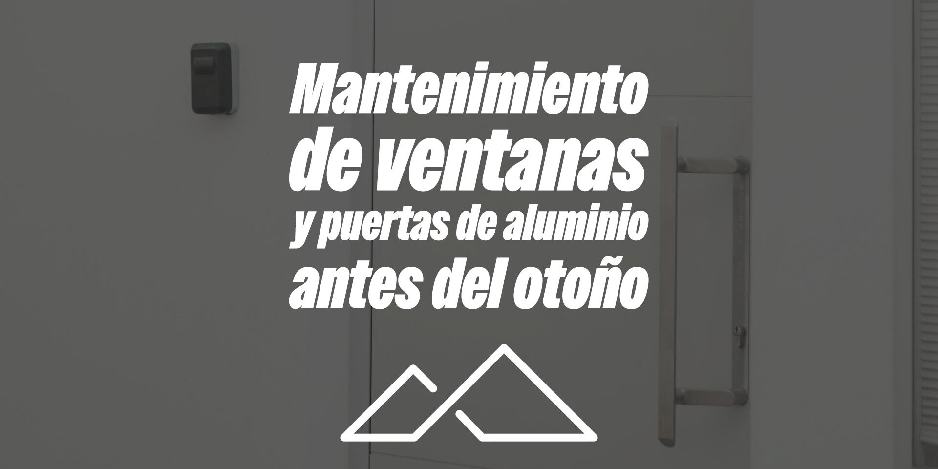 Mantenimiento de ventanas y puertas de aluminio antes del otoño Mantenimiento de ventanas y puertas de aluminio antes del otoño