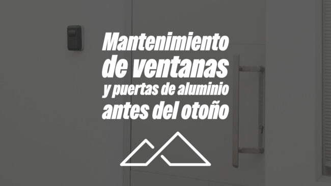 Mantenimiento de ventanas y puertas de aluminio antes del otoño