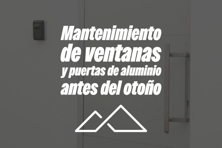 Mantenimiento de ventanas y puertas de aluminio antes del otoño