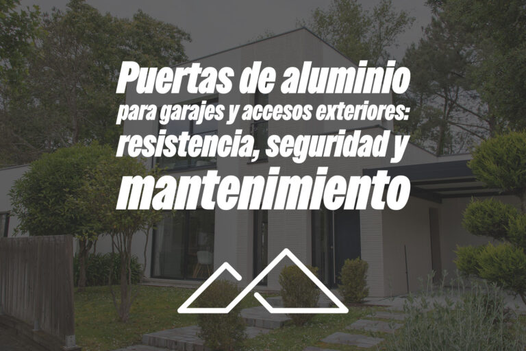 Puertas de aluminio para garajes y accesos exteriores: resistencia, seguridad y mantenimiento