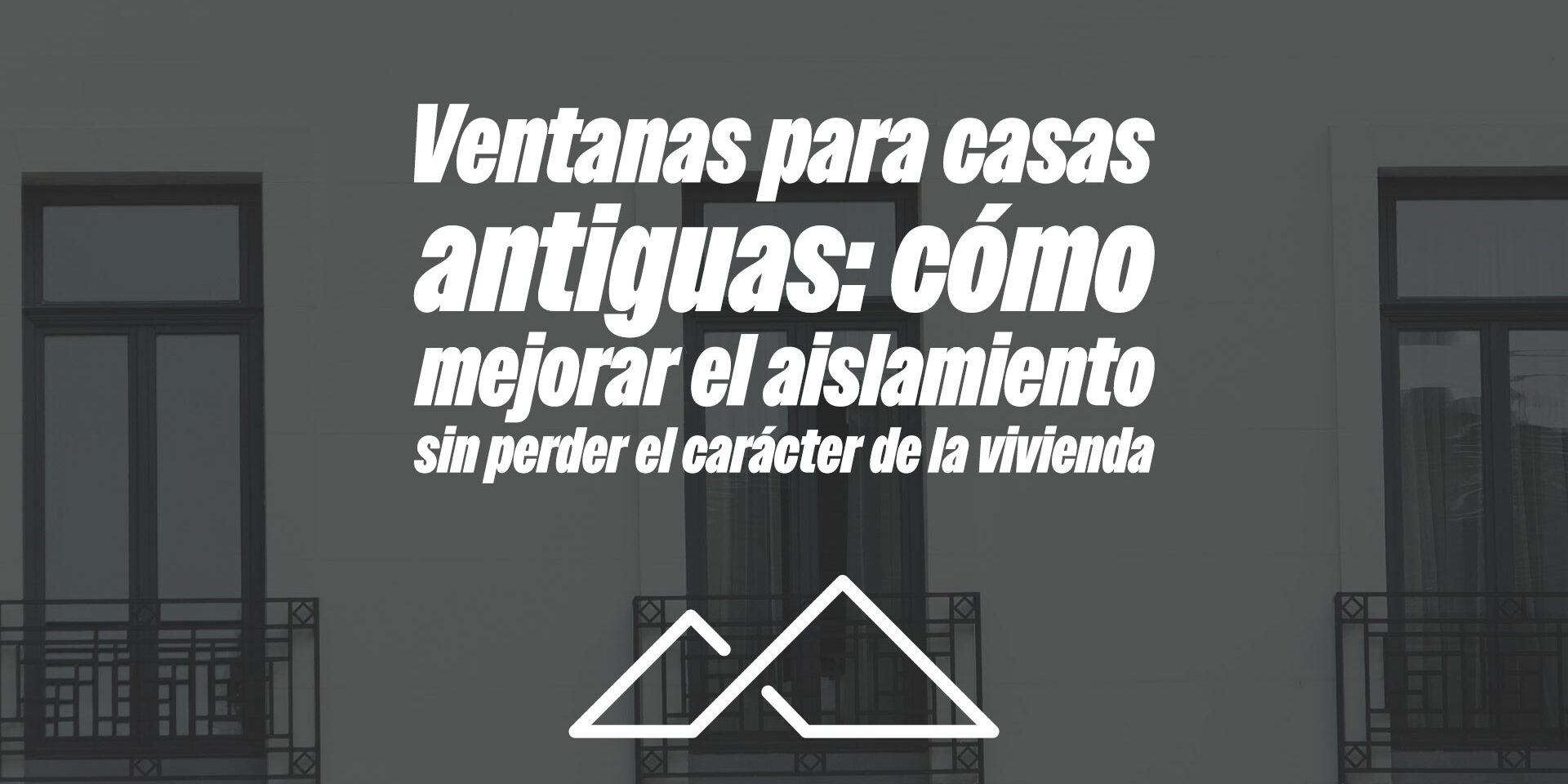 Ventanas para casas antiguas: cómo mejorar el aislamiento sin perder el carácter de la vivienda Ventanas para casas antiguas: cómo mejorar el aislamiento sin perder el carácter de la vivienda