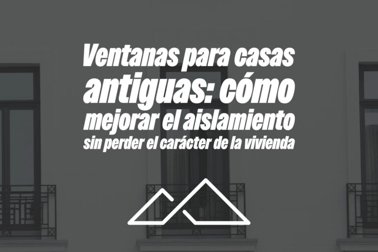 Ventanas para casas antiguas: cómo mejorar el aislamiento sin perder el carácter de la vivienda