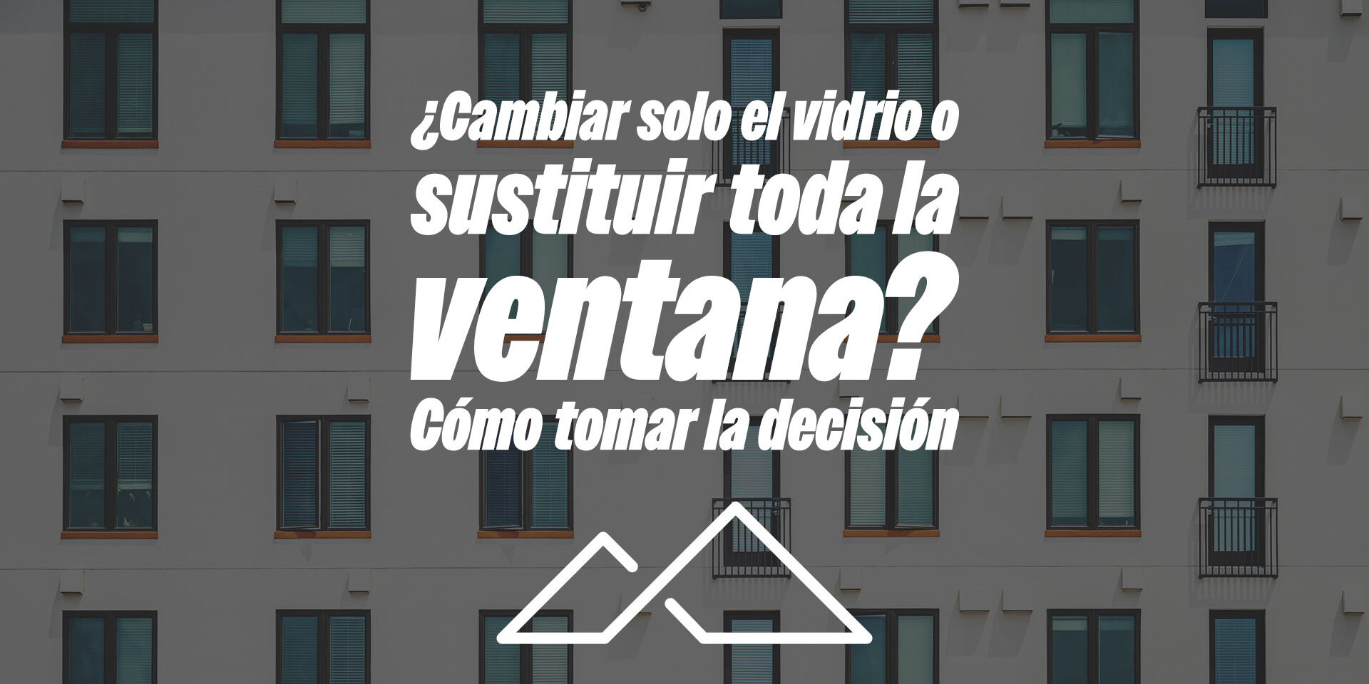 ¿Cambiar solo el vidrio o sustituir toda la ventana? Cómo tomar la decisión ¿Cambiar solo el vidrio o sustituir toda la ventana? Cómo tomar la decisión