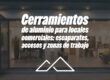 Cerramientos de aluminio para locales comerciales: escaparates, accesos y zonas de trabajo