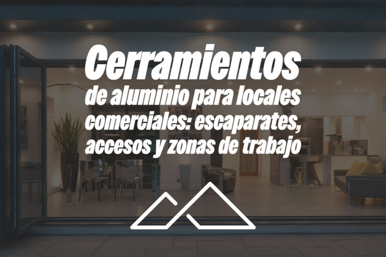 Cerramientos de aluminio para locales comerciales: escaparates, accesos y zonas de trabajo