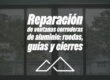 Reparación de ventanas correderas de aluminio: ruedas, guías y cierres