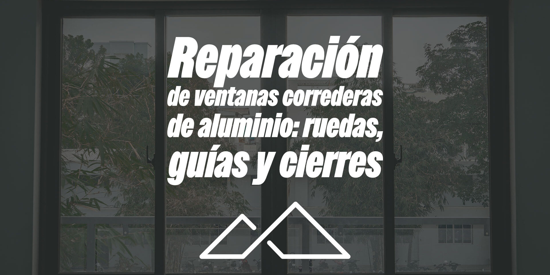 Reparación de ventanas correderas de aluminio: ruedas, guías y cierres Reparación de ventanas correderas de aluminio: ruedas, guías y cierres