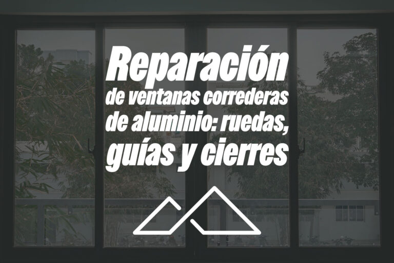 Reparación de ventanas correderas de aluminio: ruedas, guías y cierres